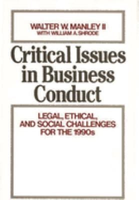 Critical Issues in Business Conduct : Legal, Ethical, and Social Challenges for the 1990s