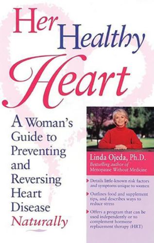 Her Healthy Heart : A Woman's Guide to Preventing and Reversing Heart Disease Naturally
