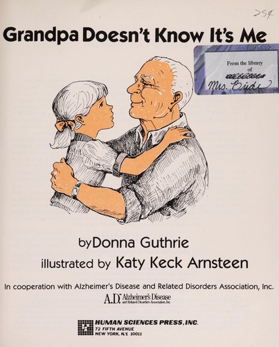 Grandpa Doesn't Know It's Me : A Family Adjusts to Alzheimer's Disease