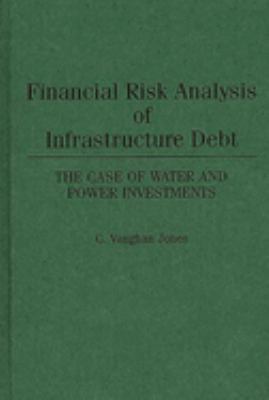 Financial Risk Analysis of Infrastructure Debt : The Case of Water and Power Investments