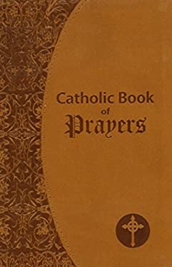 Catholic Book of Prayers : Popular Catholic Prayers Arranged for Everyday Use: in Large Print