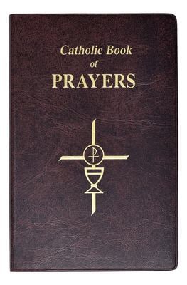 Catholic Book of Prayers : Popular Catholic Prayers Arranged for Everyday Use: in Large Print