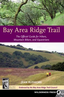 Bay Area Ridge Trail : The Official Guide for Hikers, Mountain Bikers and Equestrians