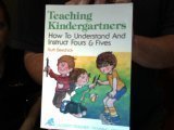 Teaching Kindergarteners : How to Understand and Instruct Fours and Fives