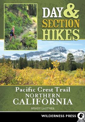 Day and Section Hikes Pacific Crest Trail: Northern California