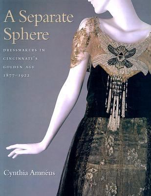 A Separate Sphere : Dressmakers in Cincinnati's Golden Age, 1877-1922
