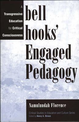 Bell Hooks' Engaged Pedagogy : A Transgressive Education for Critical Consciousness