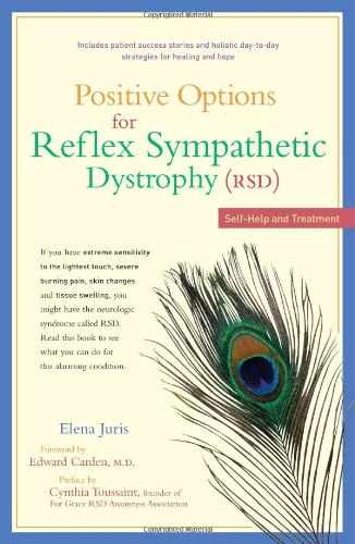 Positive Options for Reflex Sympathetic Dystrophy (RSD) : Self-Help and Treatment