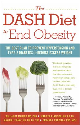 The DASH Diet to End Obesity : The Best Plan to Prevent Hypertension and Type-2 Diabetes and Reduce Excess Weight
