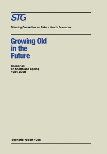 Growing Old in the Future : Scenario on Health and Ageing, 1984-2000