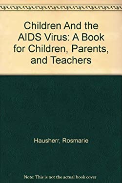 Children and the AIDS Virus : A Book for Children, Parents, and Teachers