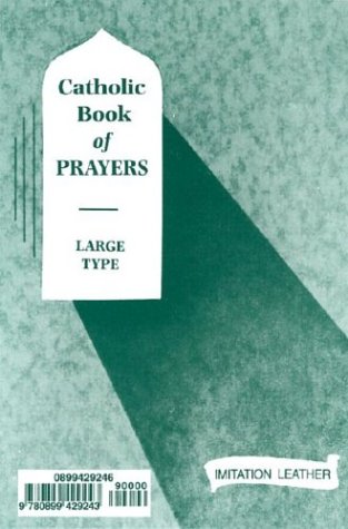 Catholic Book of Prayers : Popular Catholic Prayers Arranged for Everyday Use: in Large Print