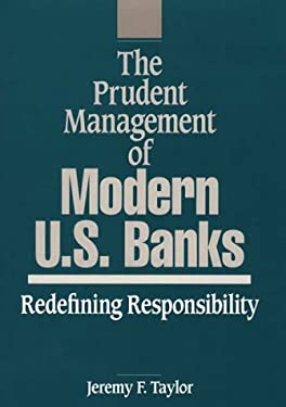 The Prudent Management of Modern U. S. Banks : Redefining Responsibility