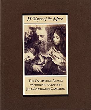 Whisper of the Muse : The Overstone Album and Other Photographs by Julia Margaret Cameron