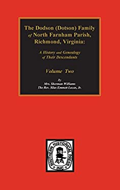 The Dodson (Dotson) Family of North Farnham Parish, Richmond County, Virginia : A History and Genealogy of Their Descendants