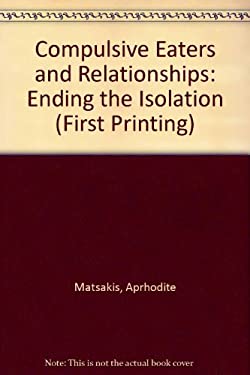 Compulsive Eaters and Relationships : Ending the Isolation