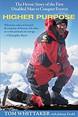 Higher Purpose : Heroic Story of the First Disabled Man to Conquer Everest
