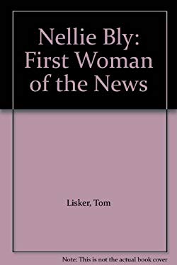 Nellie Bly : First Woman of the News
