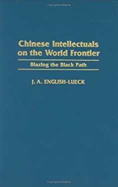 Chinese Intellectuals on the World Frontier : Blazing the Black Path