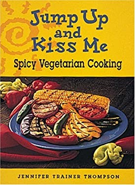Jump up and Kiss Me : Spicy Vegetarian Cooking