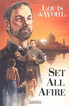 Set All Afire : A Novel of Saint Francis Xavier