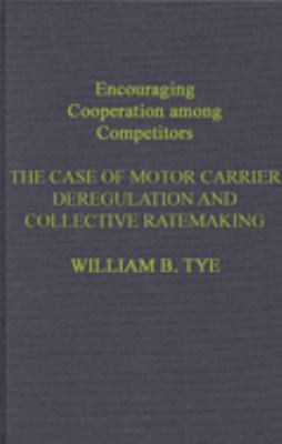 Encouraging Cooperation among Competitors : The Case of Motor Carrier Deregulation and Collective Ratemaking