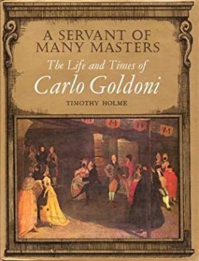 A Servant of Many Masters : The Life and Times of Carlo Goldoni