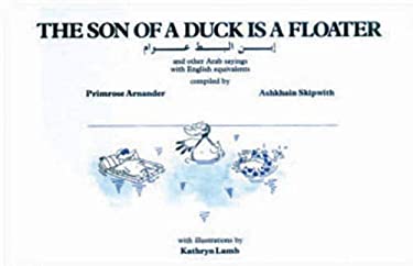 The Son of a Duck Is a Floater : And other Arabic Sayings with English Equivalents