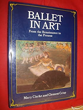 Ballet in Art : From the Renaissance to the Present