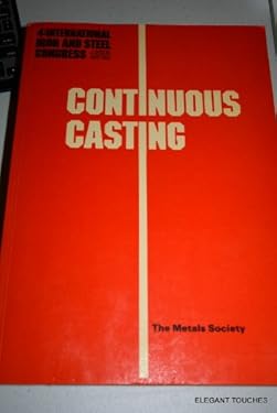 Continuous Casting : Fourth International Iron and Steel Congress, London 1982