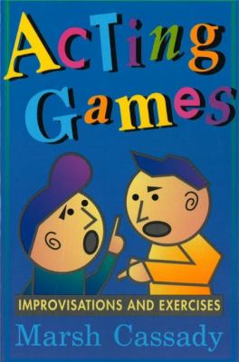 Acting Games : Improvisations and Exercises