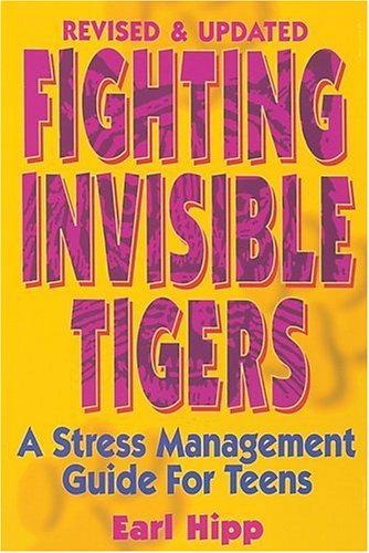 Fighting Invisible Tigers : A Stress Management Guide for Teens