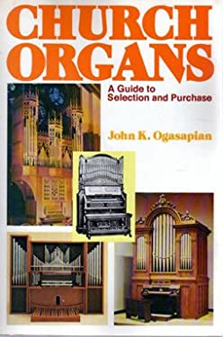 Church Organs : A Guide to Selection and Purchase