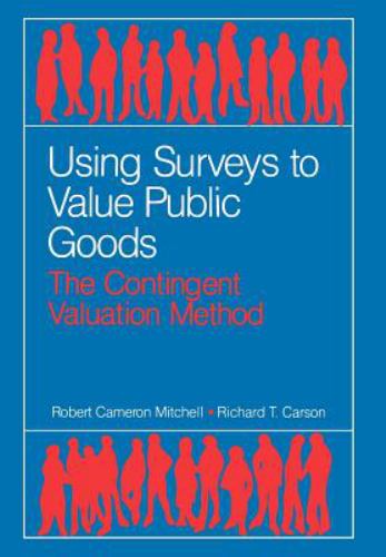 Using Surveys to Value Public Goods : The Contingent Valuation Method