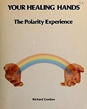 Your Healing Hands : The Polarity Experience