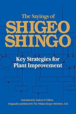 The Sayings of Shigeo Shingo : Key Strategies for Plant Improvement