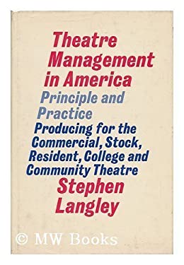 Theatre Management in America: Principle and Practice : Producing for the Commercial, Stock, Resident, College, and Community Theatre