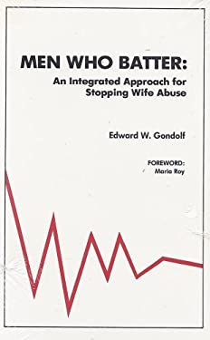 Men Who Batter : An Integrated Approach for Stopping Wife Abuse