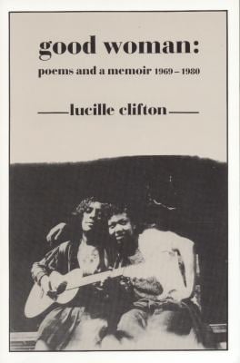 Good Woman : Poems and a Memoir 1969-1980