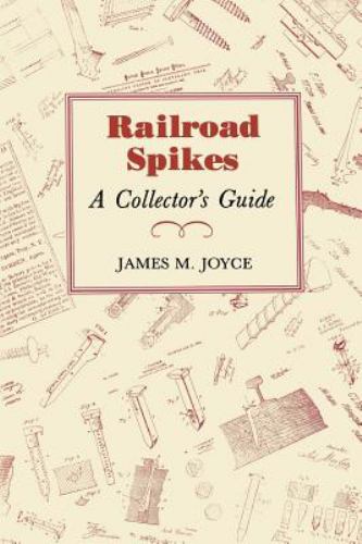 Railroad Spikes : A Collectors Guide