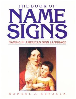 The Book of Name Signs : Naming in American Sign Language
