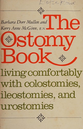 The Ostomy Book : Living Comfortably with Colostomies, Ileostomies, and Urostomies
