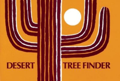 Desert Tree Finder : A Pocket Manual for Identifying Desert Trees