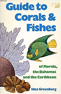Guide to Corals and Fishes : Of Florida, the Bahamas, and the Caribbean