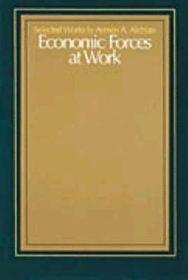 Economic Forces at Work : Selected Works by Armen A. Alchian