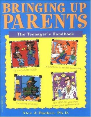 Bringing up Parents : The Teenager's Handbook
