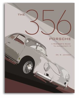 The 356 Porsche : A Restorer's Guide to Authenticity IV