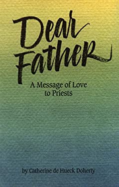 Dear Father : A Message of Love to Priests