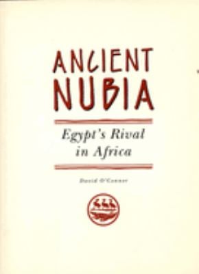 Ancient Nubia : Egypt's Rival in Africa