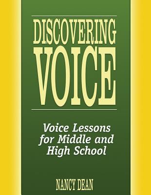 Discovering Voice : Voice Lessons for Middle and High School